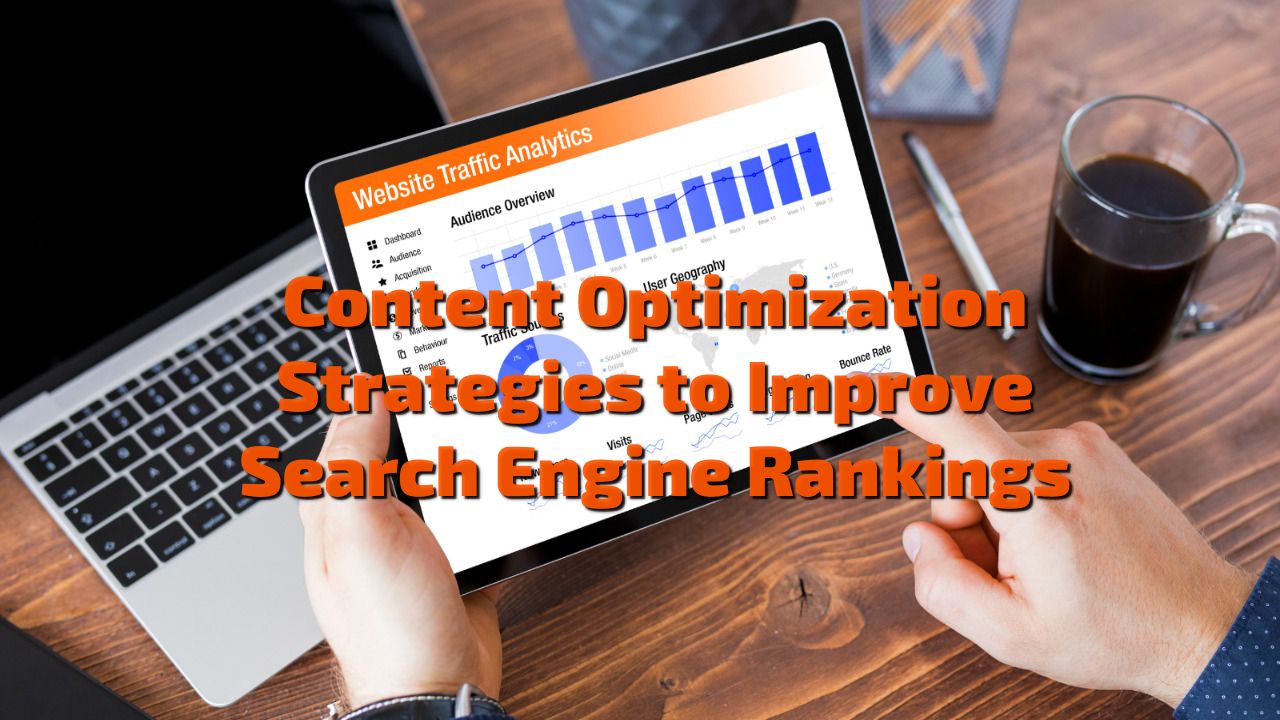Content Optimization Strategies to Improve Search Engine Rankings