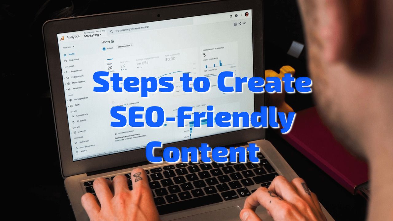 Steps to Create SEO-Friendly Content
