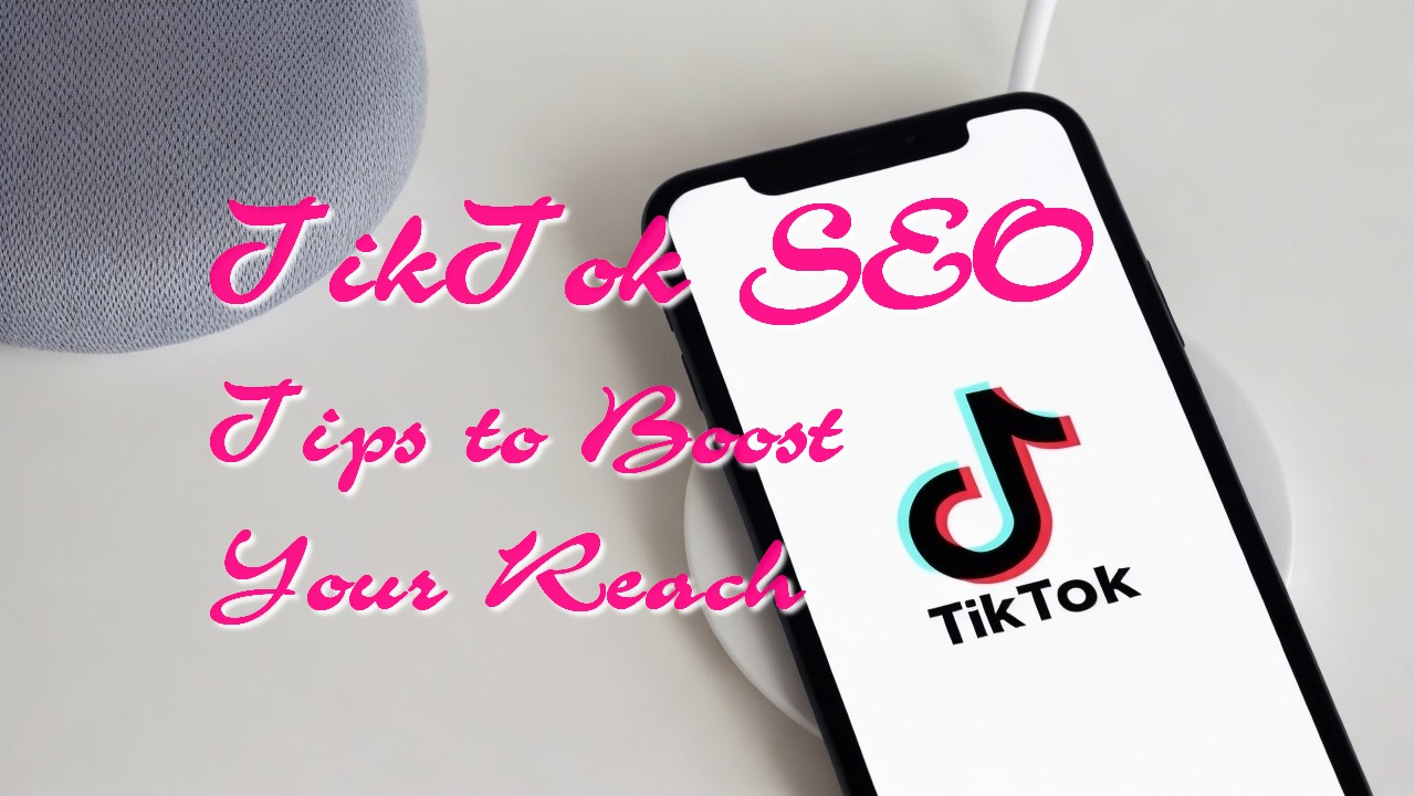 TikTok SEO Tips to Boost Your Reach