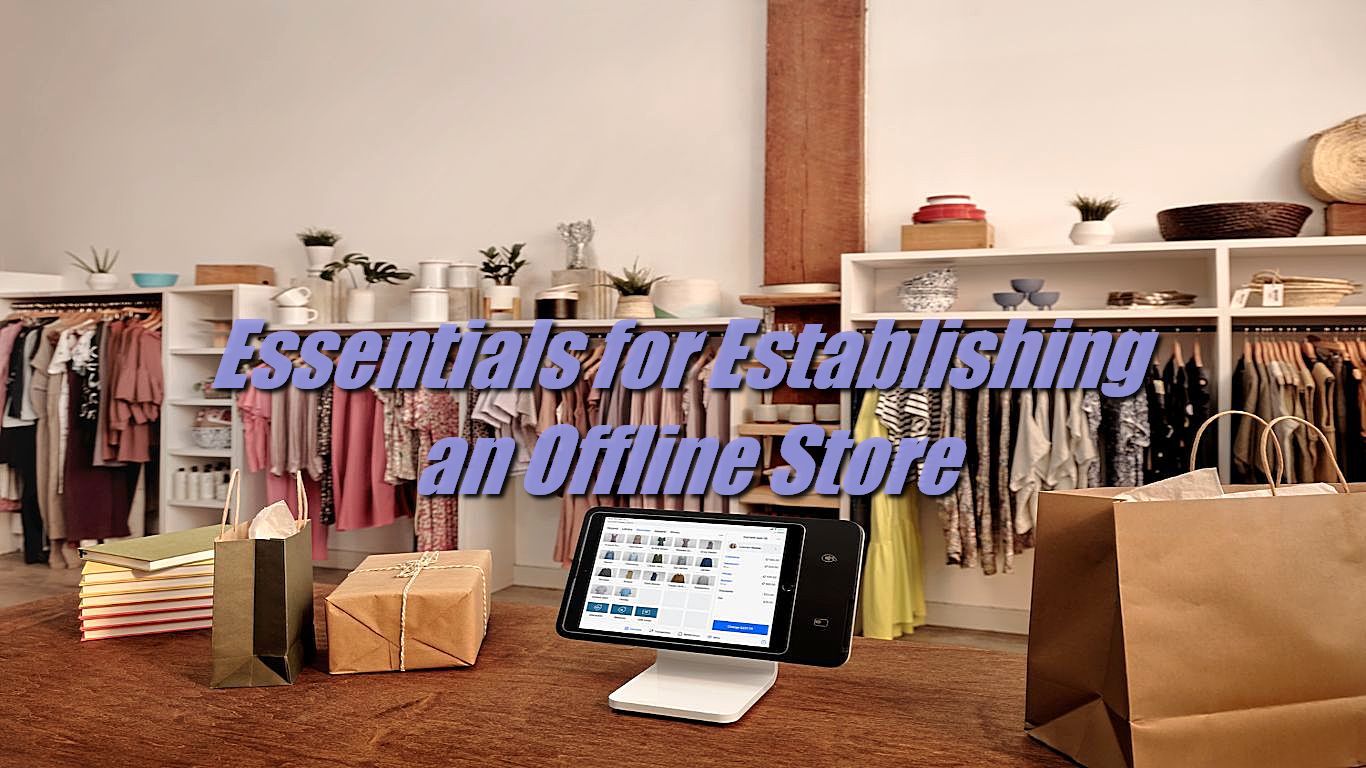 Essentials for Establishing an Offline Store