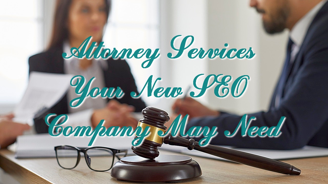 Attorney Services Your New SEO Company May Need